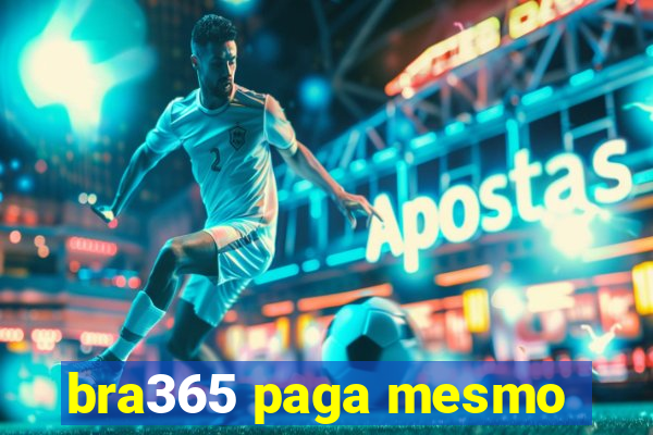 bra365 paga mesmo